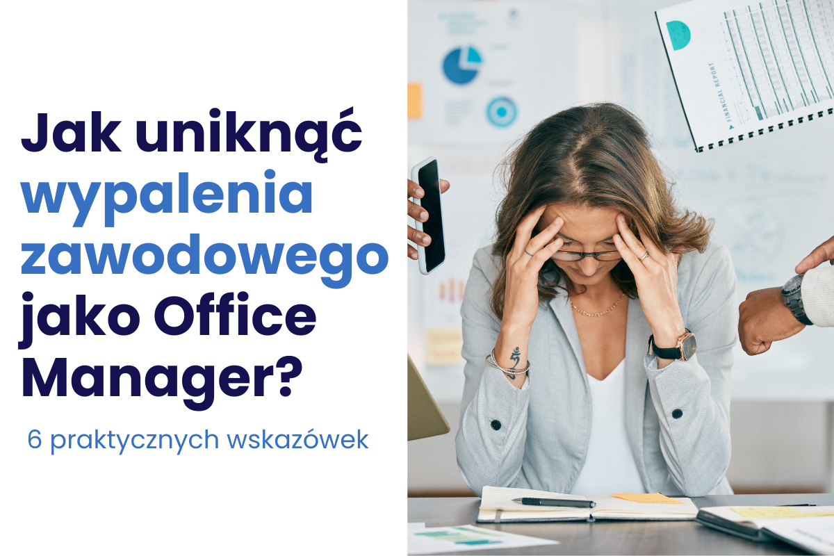 Jak uniknąć wypalenia zawodowego jako Office Manager - 6 praktycznych wskazówek