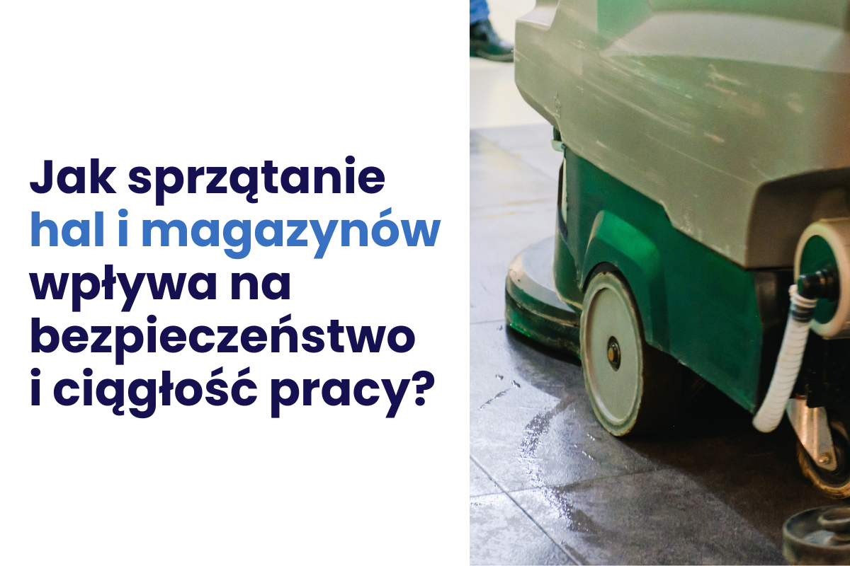 Jak sprzątanie hal i magazynów wpływa na bezpieczeństwo i ciągłość pracy?