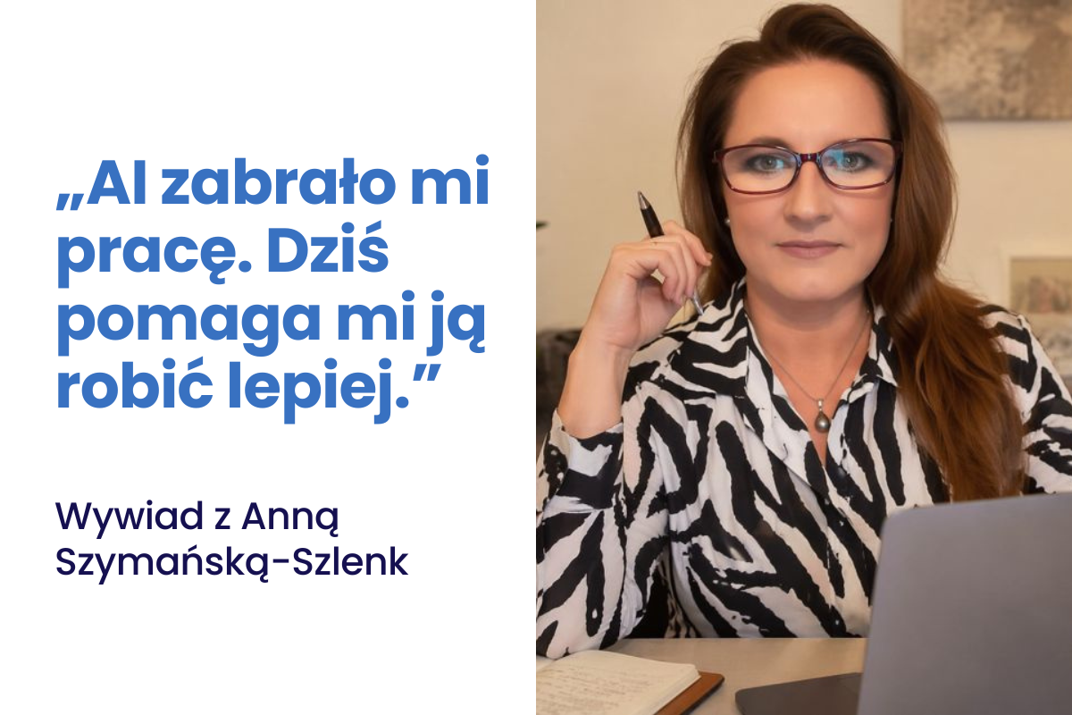 AI zabrało mi pracę - wywiad z Anną Szymańską-Szlenk