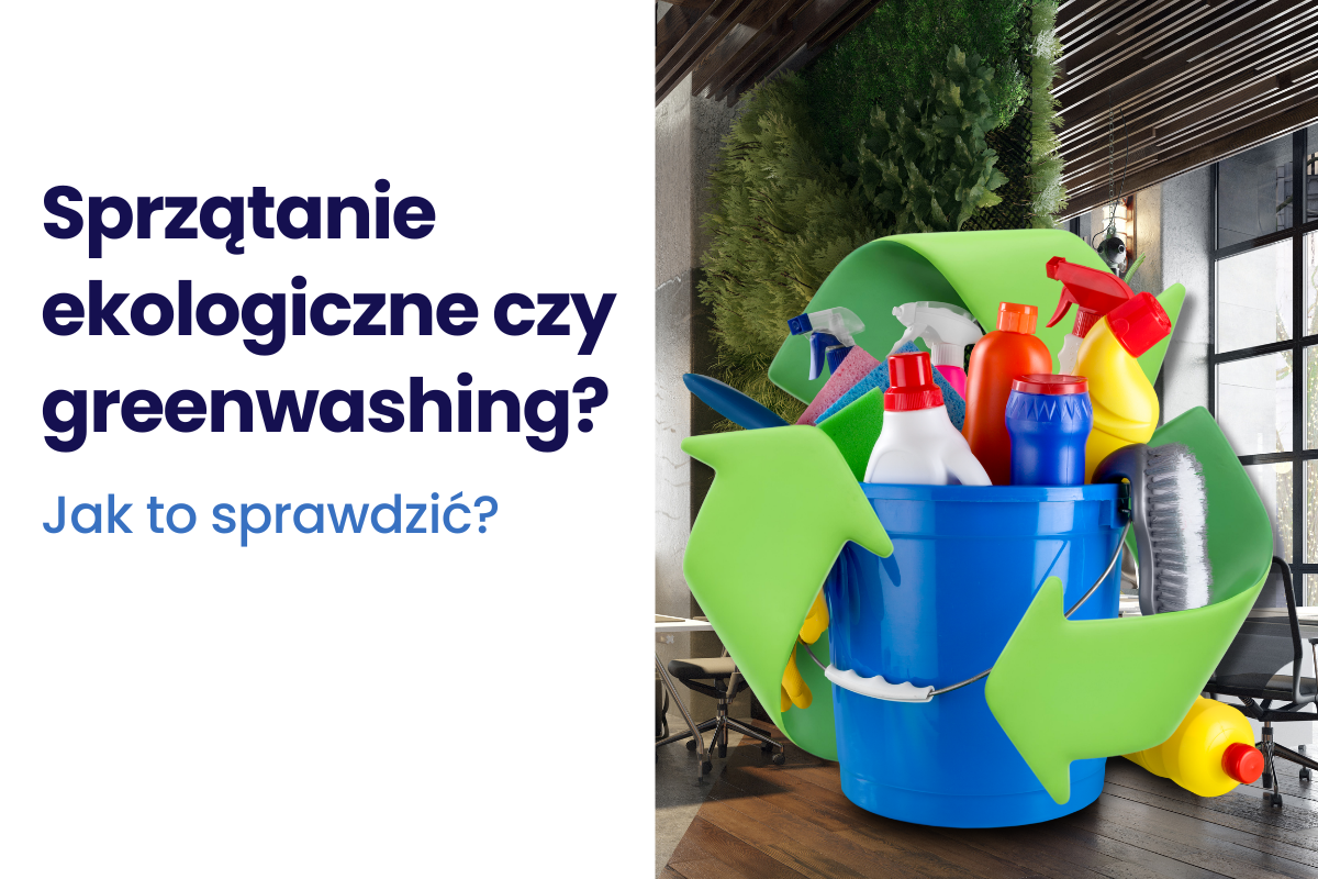 Sprzątanie ekologiczne czy greenwashing? Jak sprawdzić firmę sprzątającą